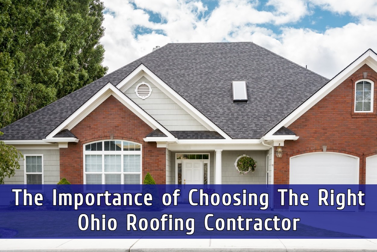 The Importance of Choosing The Right Ohio Roofing Contractor