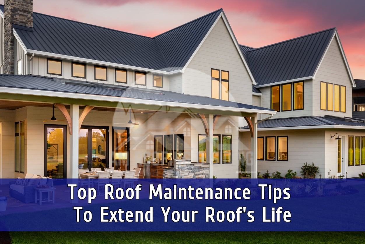 Top Roof Maintenance Tips To Extend Your Roof’s Life